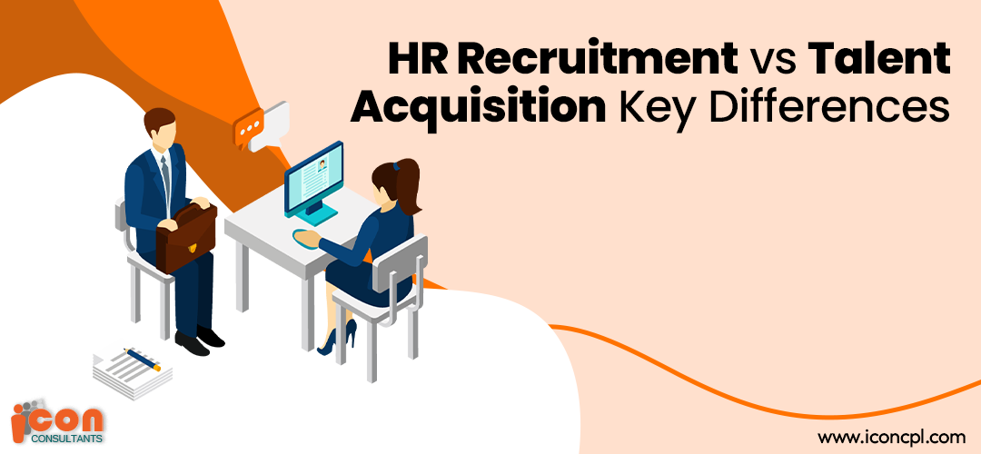 HR Recruitment vs Talent Acquisition | Key Differences Explained